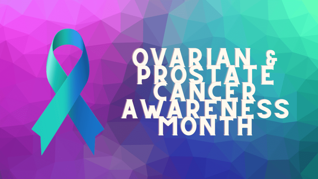 Ovarian and Prostate Cancer Awareness Month