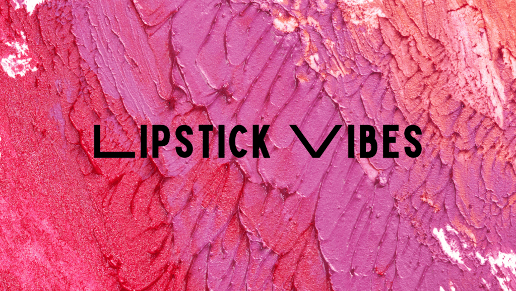 Lipstick Vibes