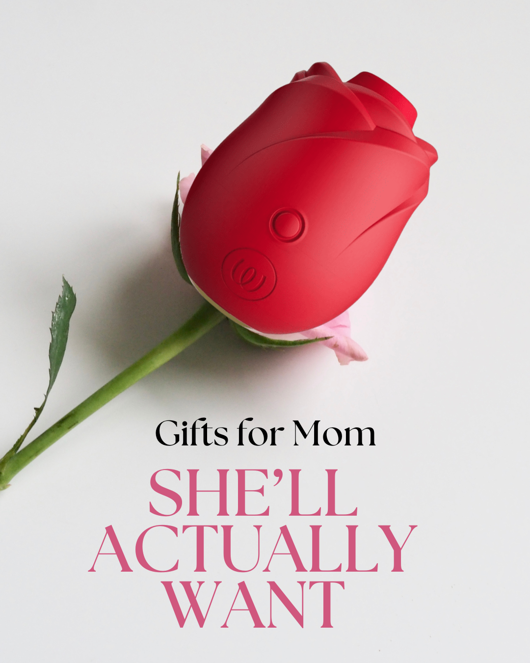 picture of womanizer rose sex toy on stem with caption gifts for mom she'll actually want